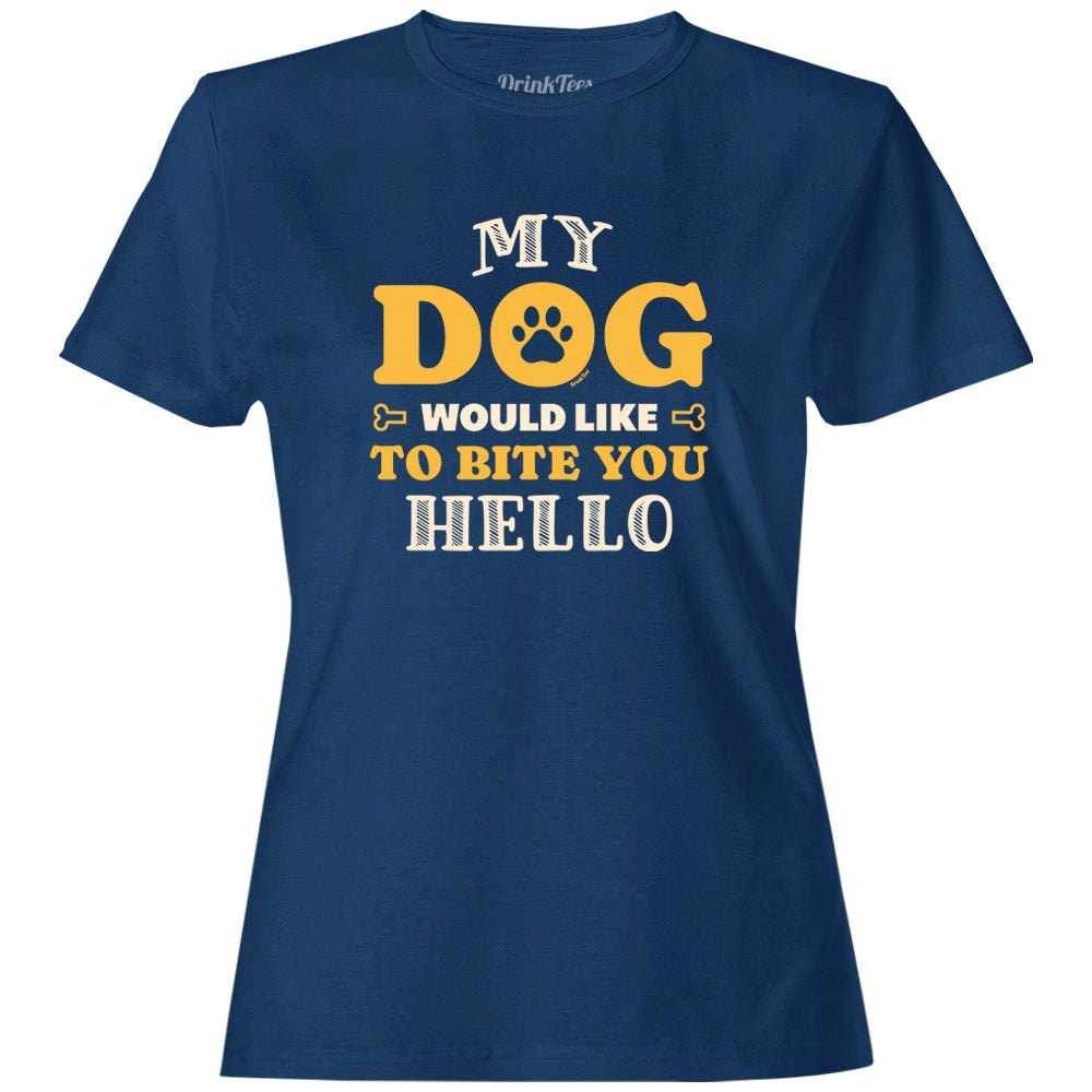 Women's My Dog Would Like To Bite You Hello T-Shirt Navy