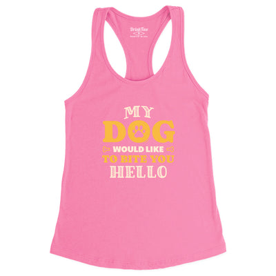 Women's My Dog Would Like To Bite You Hello Tank Top Pink