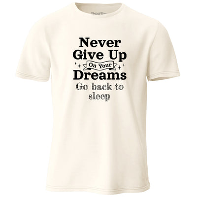 Never Give Up On Your Dreams T-Shirt Natural