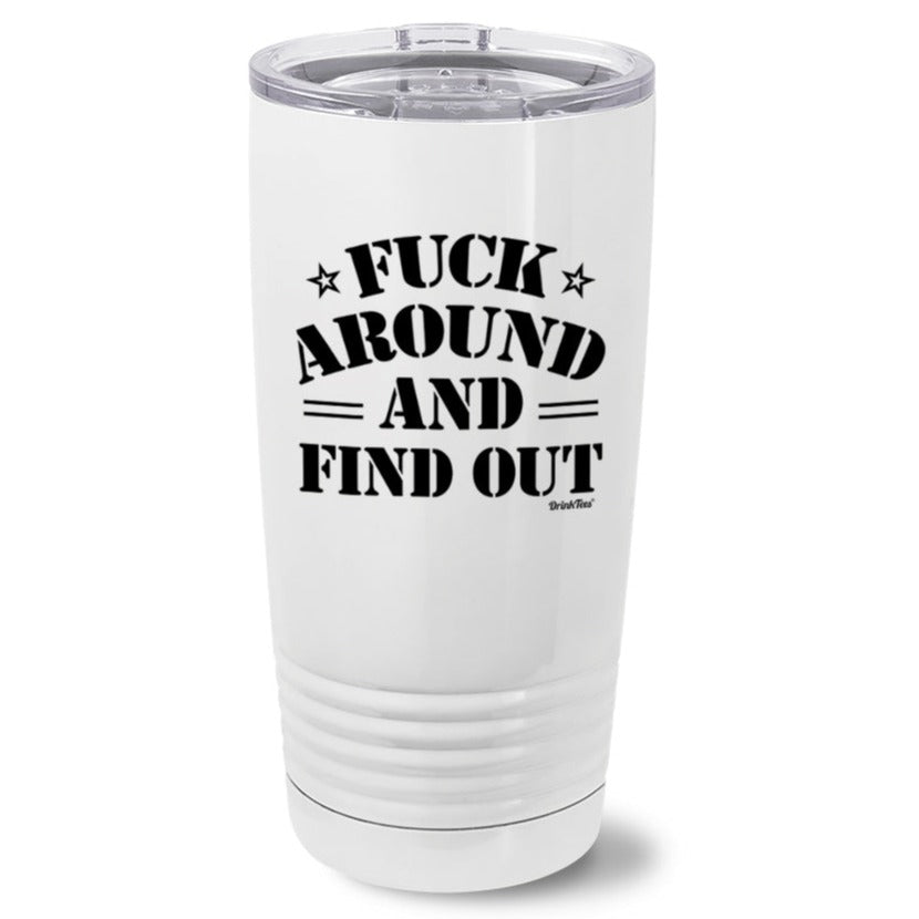Fuck Around and Find Out Insulated 20oz Metal Tumbler