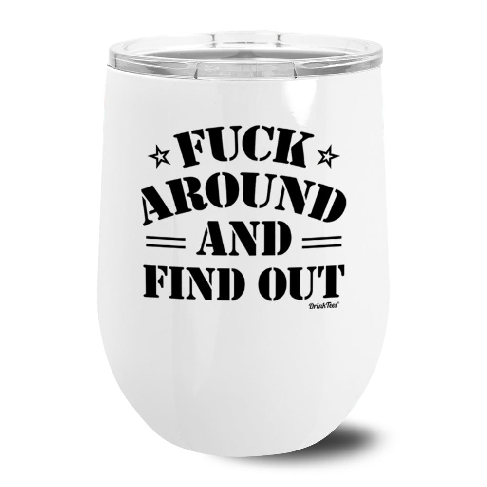 Fuck Around and Find Out 12oz Tumbler