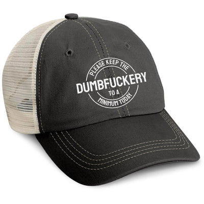 Funny Hat - Please Keep The Dumbfuckery To A Minimum Today Mesh Hat