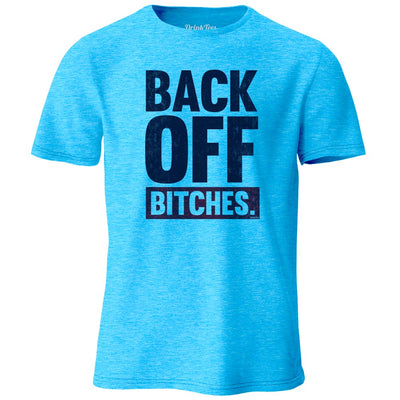 Back Off Bitches T-Shirt Heather Sapphire