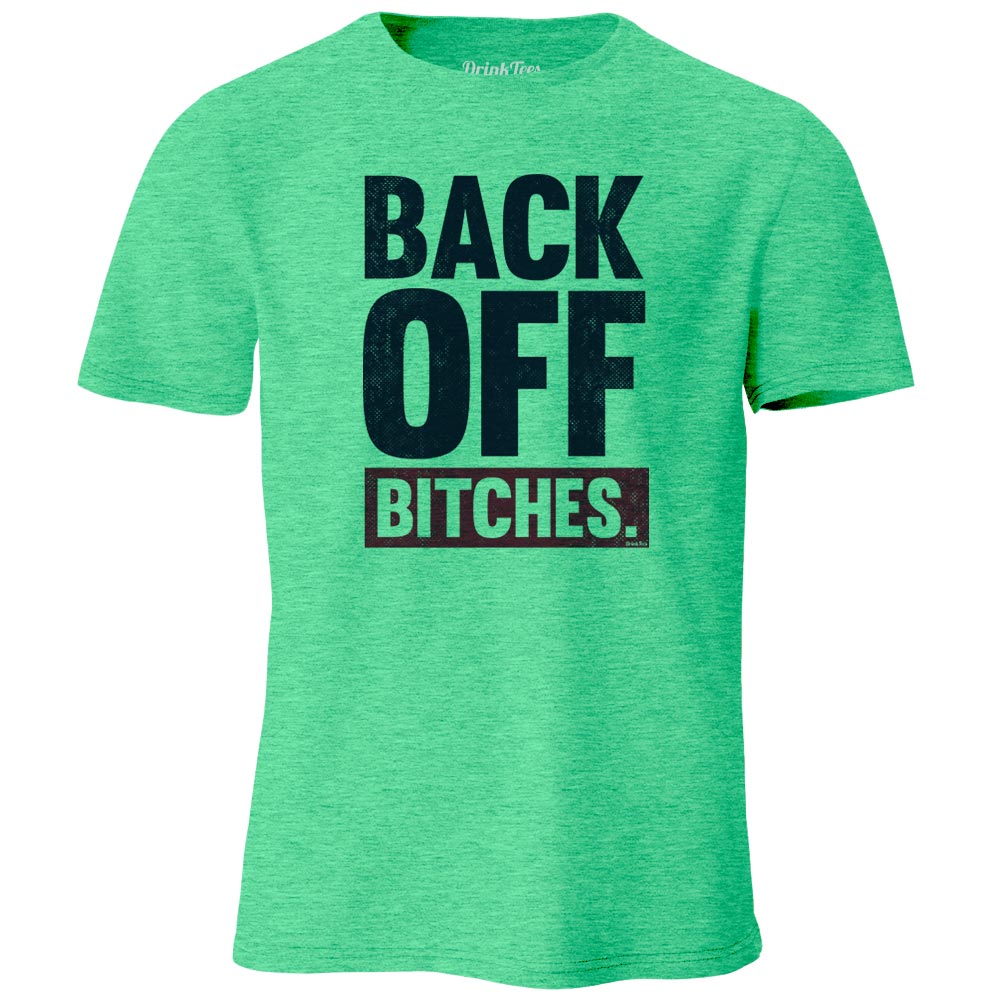 Back Off Bitches T-Shirt Kelly Green