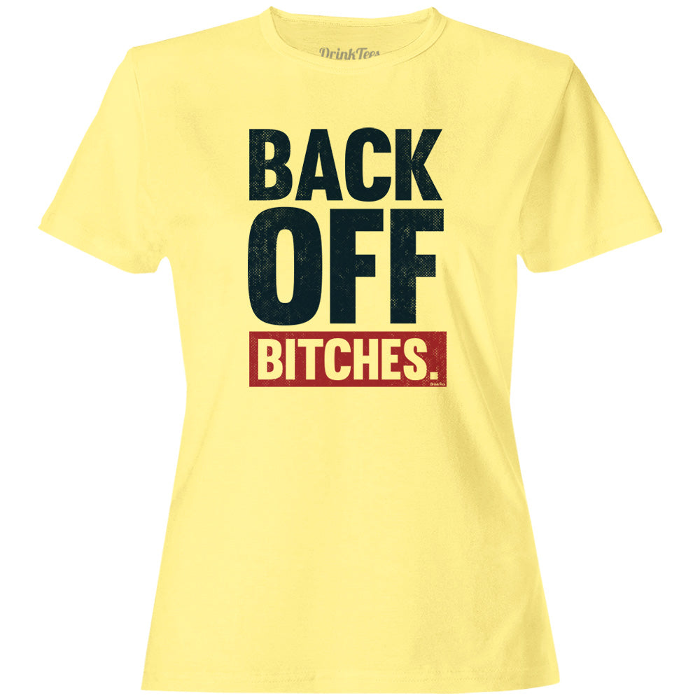 Women's Back Off Bitches T-Shirt Butter Yellow
