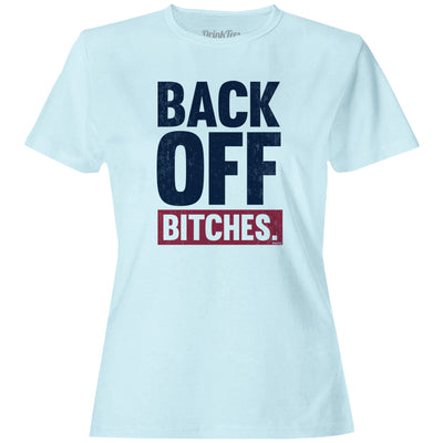 Women's Back Off Bitches T-Shirt Light Blue