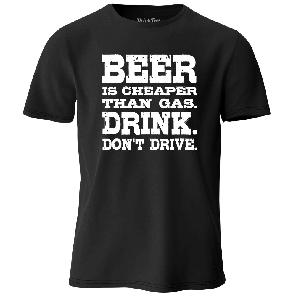 Beer Is Cheaper Than Gas T-Shirt Black