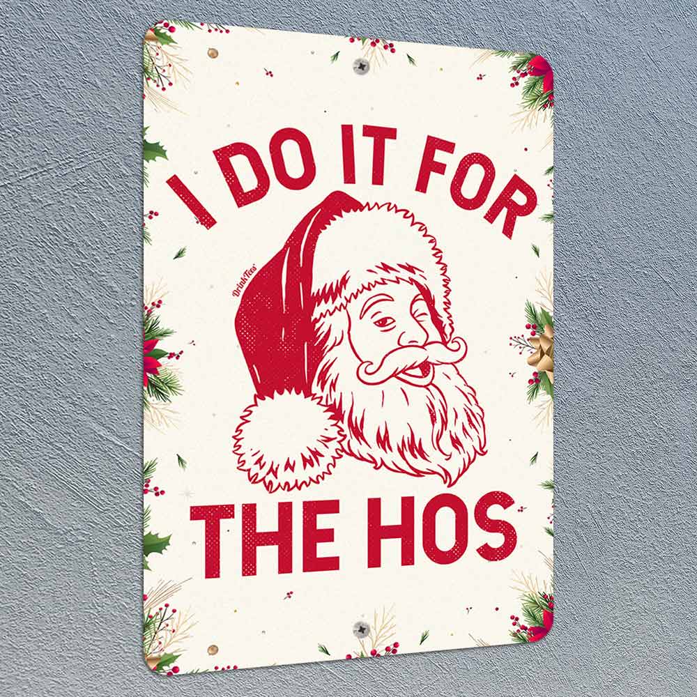 I Do It For The Hos Santa 8" x 12" Metal Sign