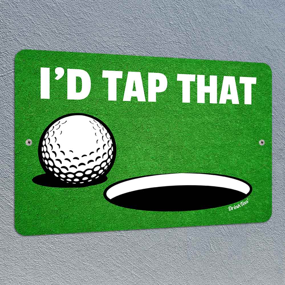 I'd Tap That Golf 8" x 12" Metal Sign