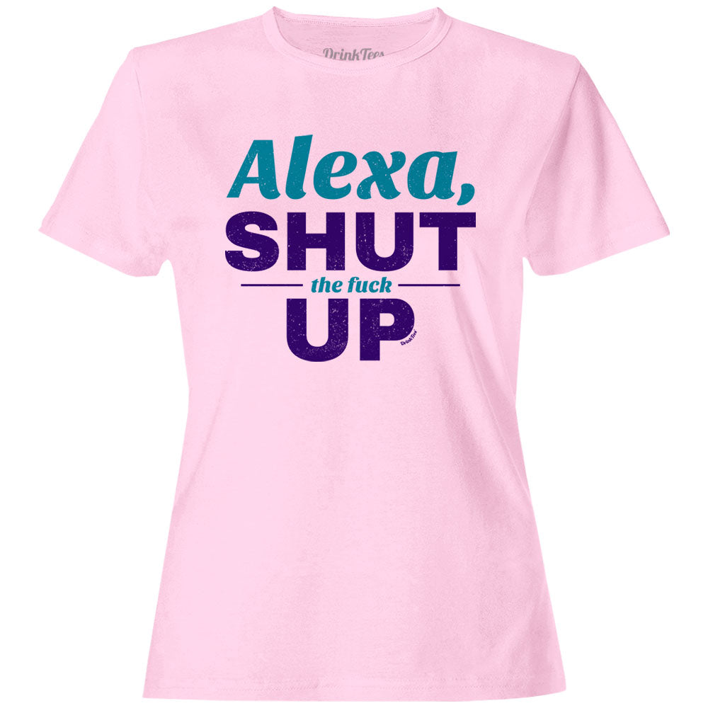 Women's Alexa Shut The Fuck Up T-Shirt Light Pink