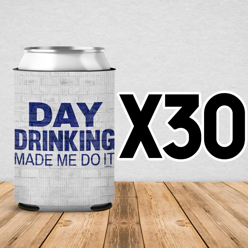 Day Drinking Made Me Do It Can Cooler Sleeve 30 Pack