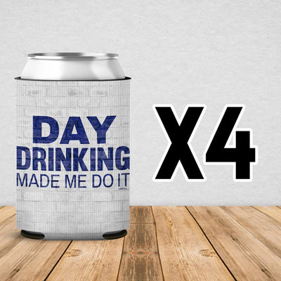 Day Drinking Made Me Do It Can Cooler Sleeve 4 Pack