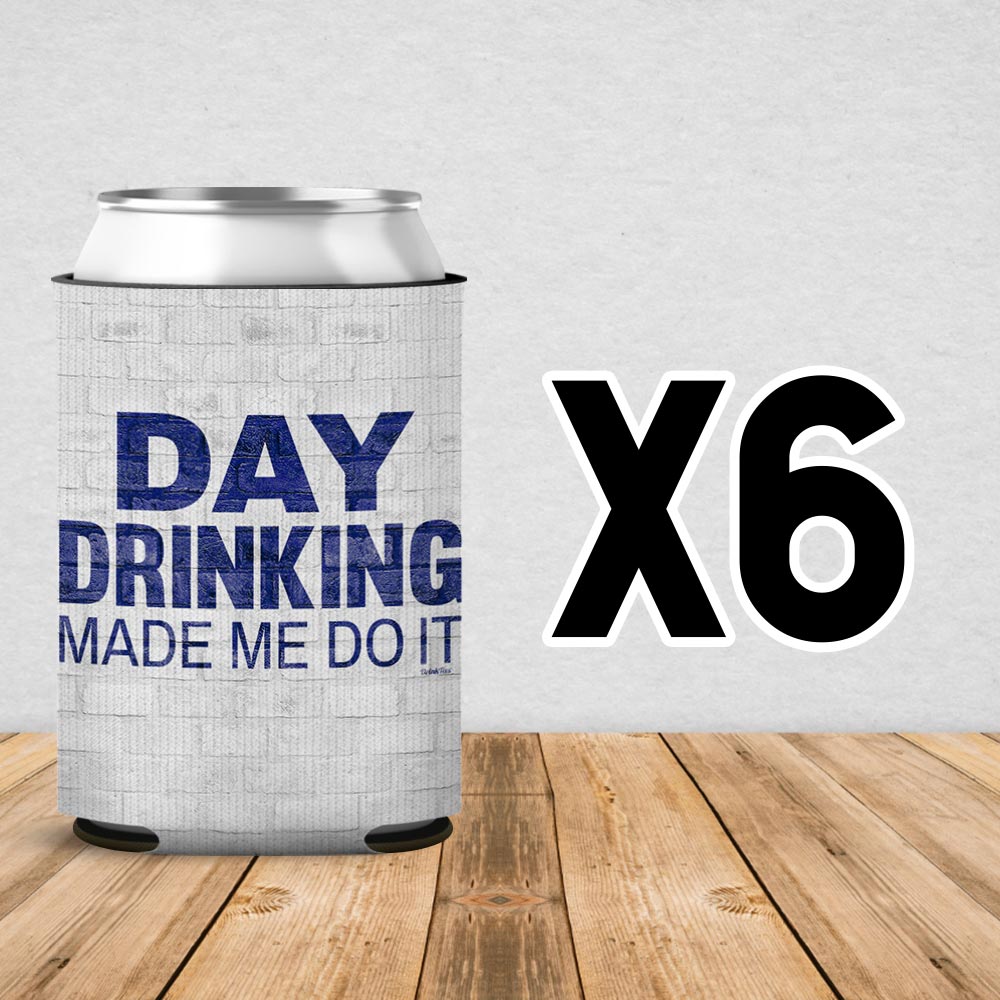 Day Drinking Made Me Do It Can Cooler Sleeve 6 Pack