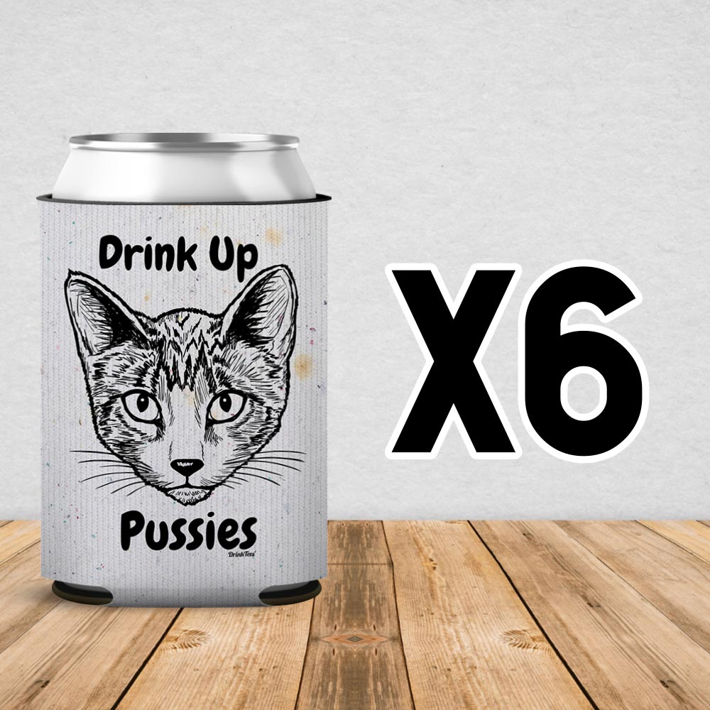 Drink Up Pussies Can Cooler Sleeve 6 Pack