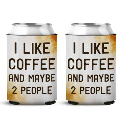 I Like Coffee And Maybe 2 People Can Cooler Sleeve 2 Pack