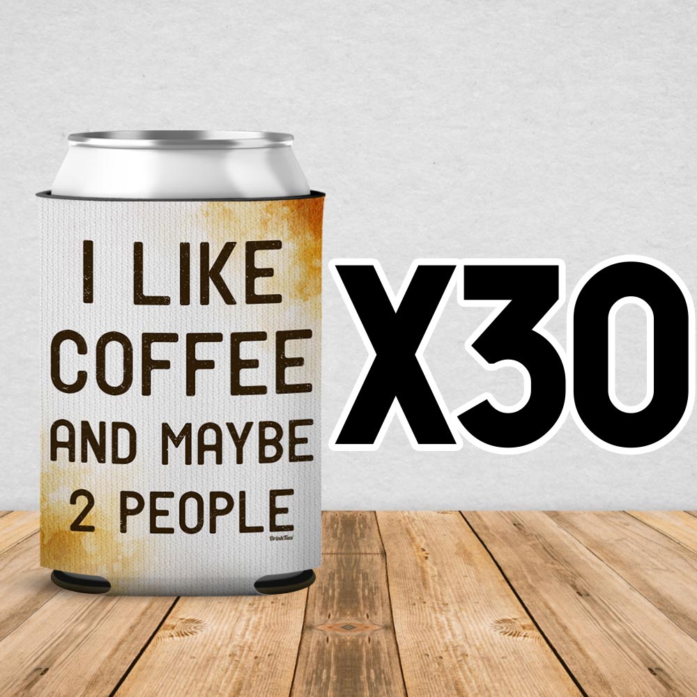 I Like Coffee And Maybe 2 People Can Cooler Sleeve 30 Pack