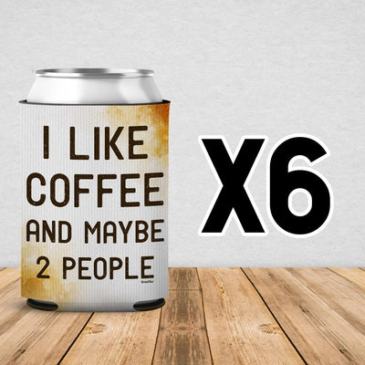 I Like Coffee And Maybe 2 People Can Cooler Sleeve 6 Pack