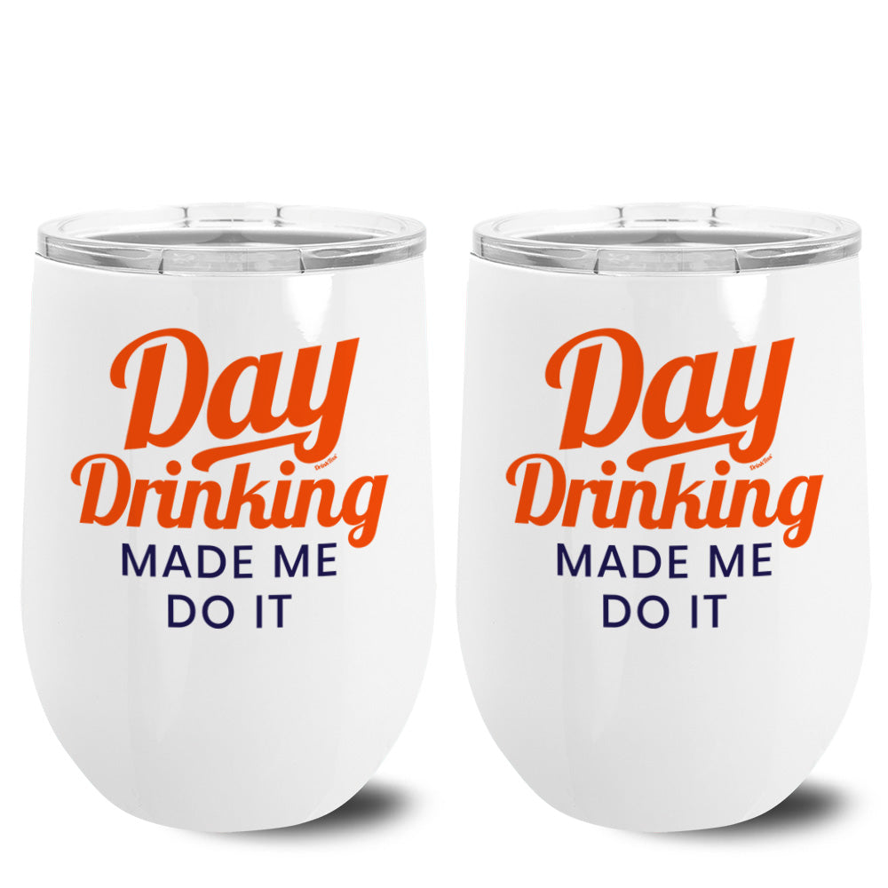 Day Drinking Made Me Do It Metal Stemless Wine Tumbler 2 Pack