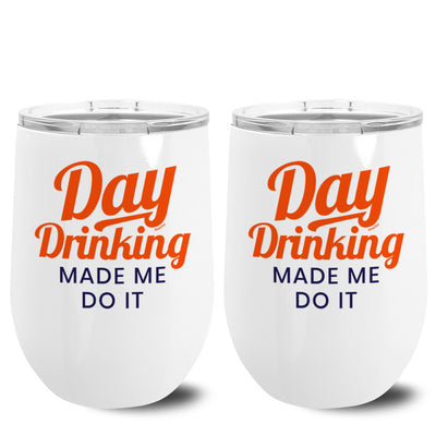 Day Drinking Made Me Do It Metal Stemless Wine Tumbler 2 Pack