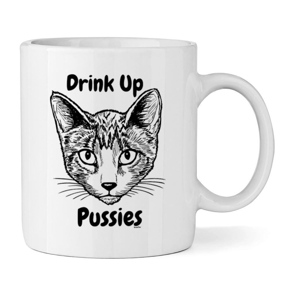 Drink Up Pussies Ceramic Mug 