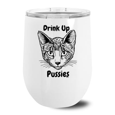 Drink Up Pussies Metal Stemless Wine Tumbler