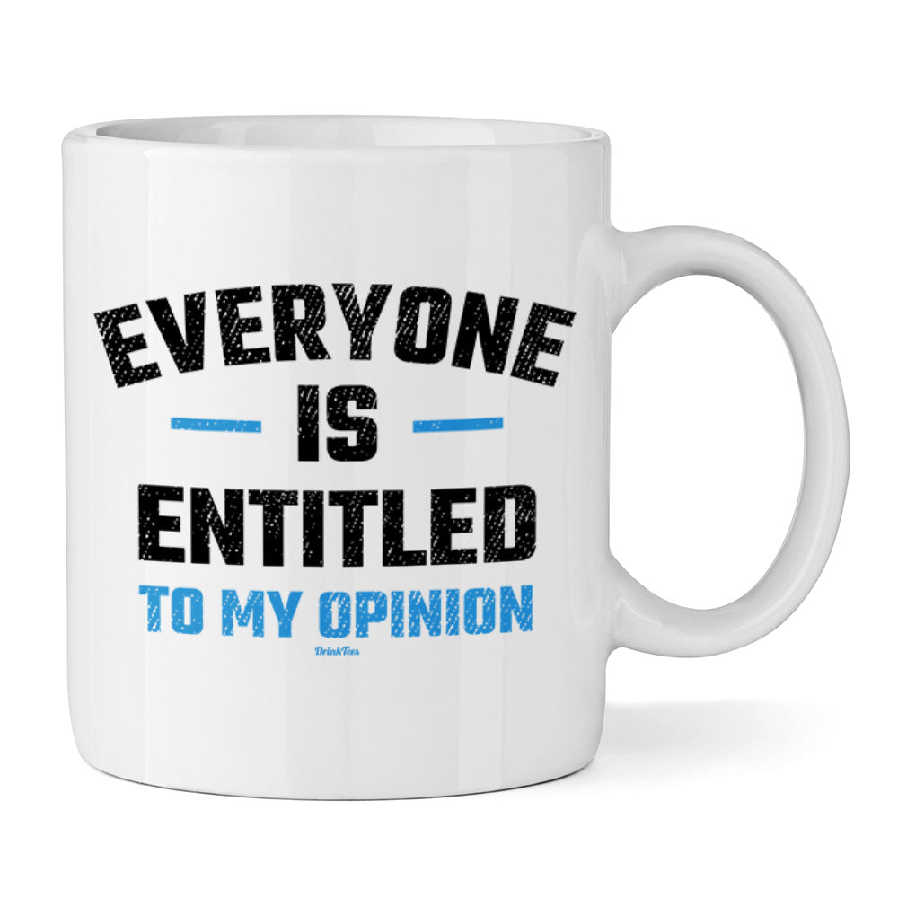 Everyone Is Entitled To My Own Opinion Ceramic Mug