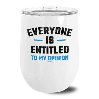Everyone Is Entitled To My Own Opinion Metal Stemless Wine Tumbler