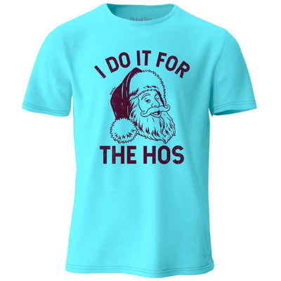 I Do It For The Hos T-Shirt Lagoon Blue