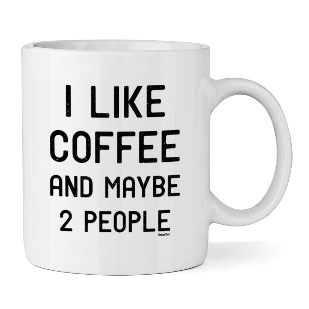 I Like Coffee and Maybe 2 People Ceramic Mug