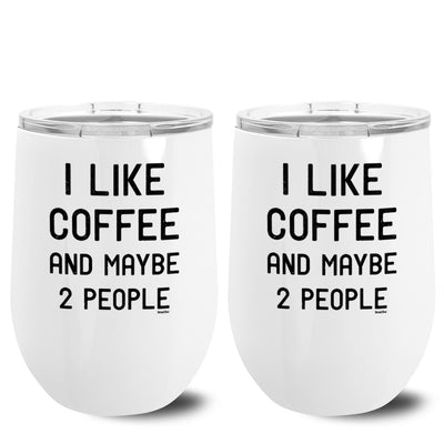 I Like Coffee and Maybe 2 People Metal Stemless Wine Tumbler 2 Pack