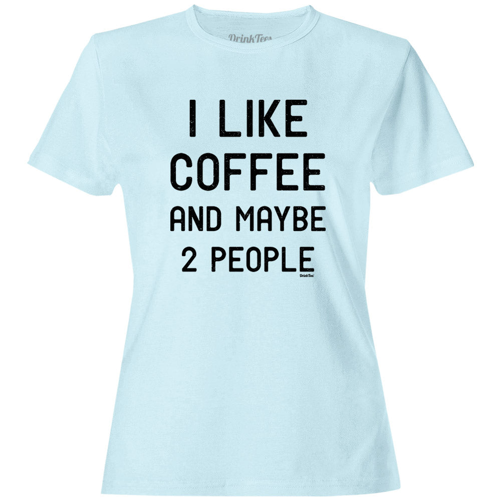 Women's I Like Coffee And Maybe 2 People T-Shirt Light Blue