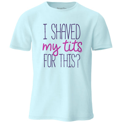 I Shaved My Tits For This T-Shirt Chambray Light Blue