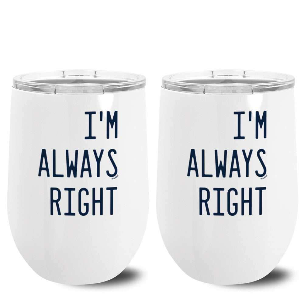 I'm Always Right Metal Stemless Wine Tumbler 2 Pack