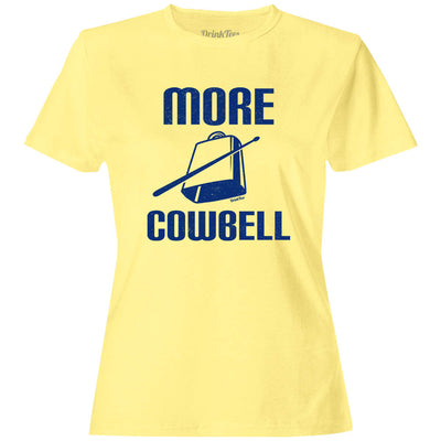 Women's More Cowbell T-Shirt Butter Yellow