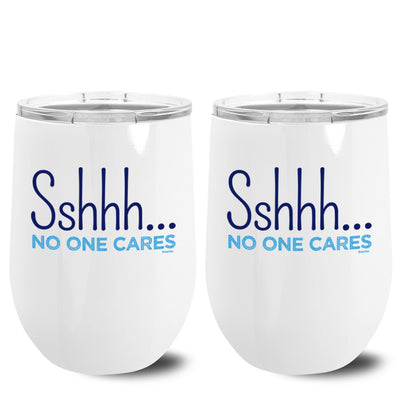 Sshhh No One Cares Metal Stemless Wine Tumbler 2 Pack