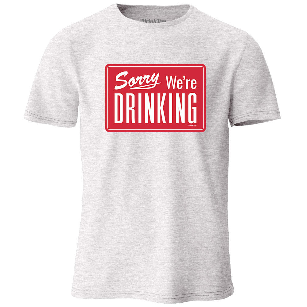 Sorry We're Drinking T-Shirt Light Ash