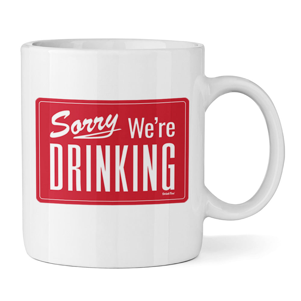 Sorry We're Drinking Ceramic Mug