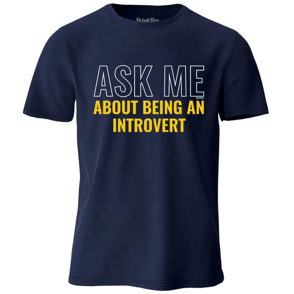 Ask Me About Being An Introvert T-Shirt