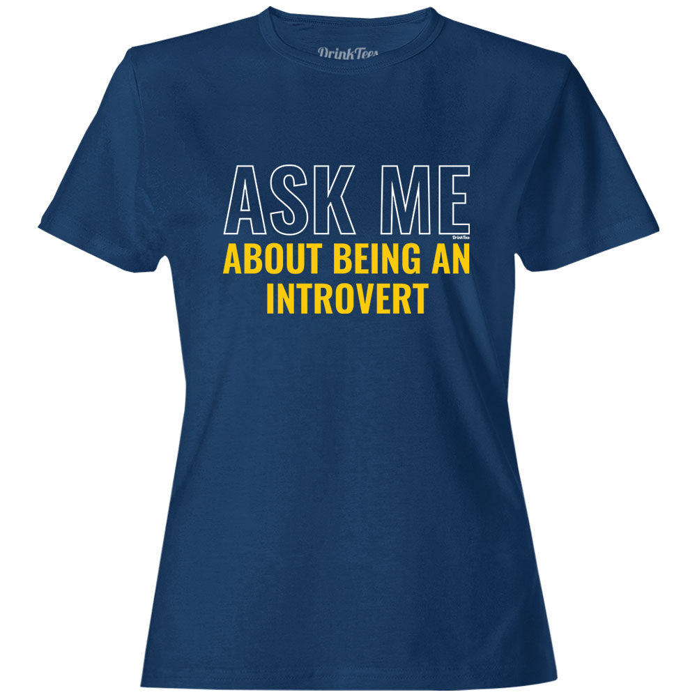 Women's Ask Me About Being An Introvert T-Shirt