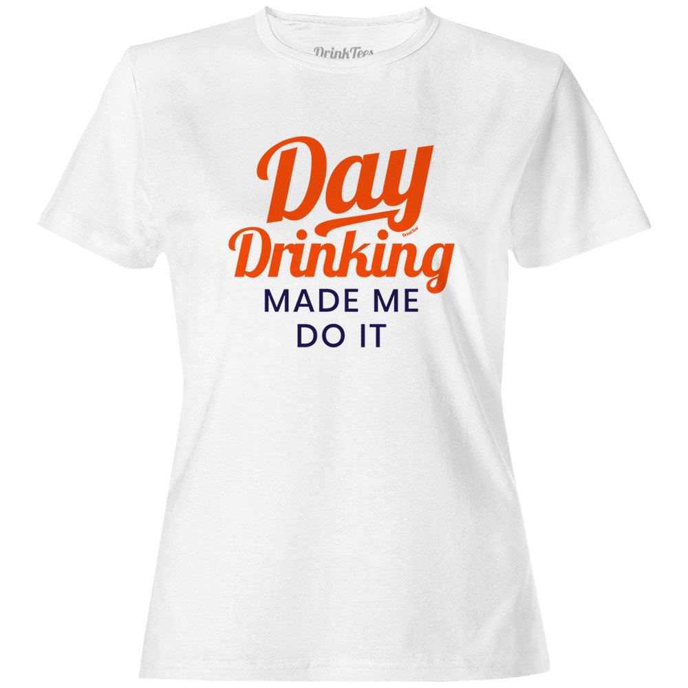 Women's Day Drinking Made Me Do It T-Shirt