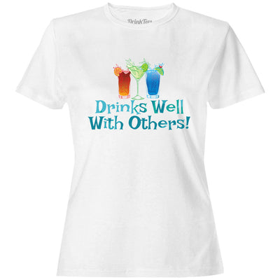 Women's Drinks Well With Others T-Shirt