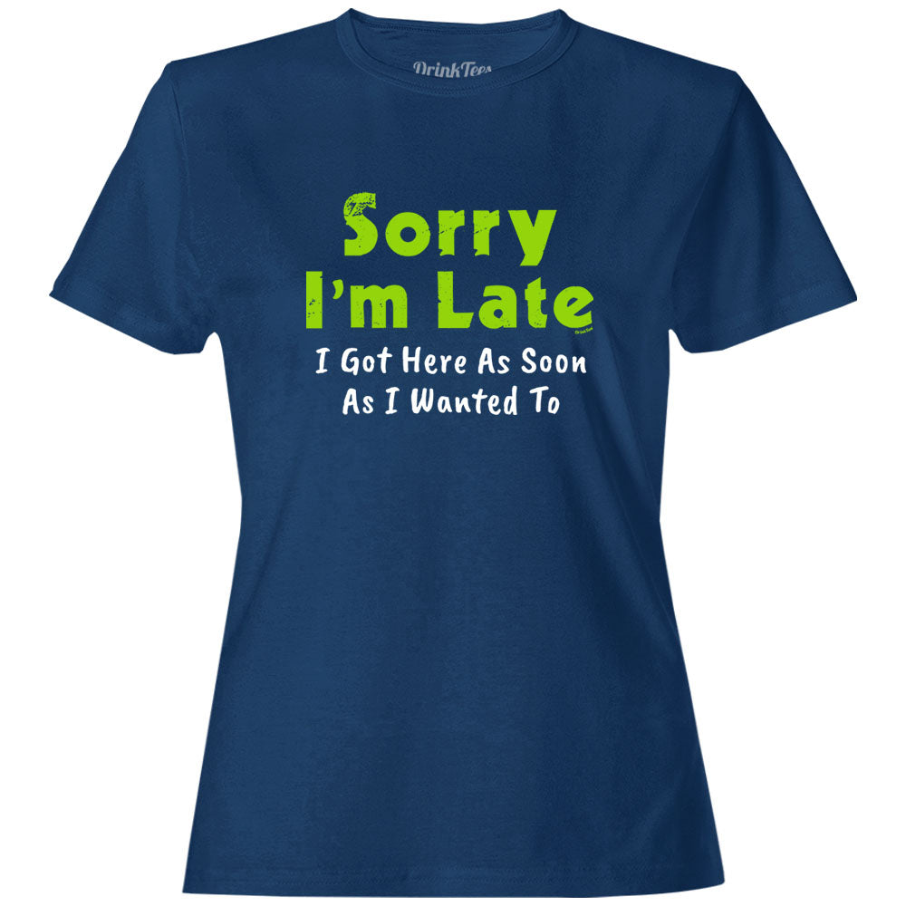 Women's Sorry I'm Late T-Shirt