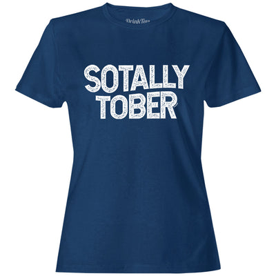 Women's Funny Drinking T-Shirt Sotally Tober 