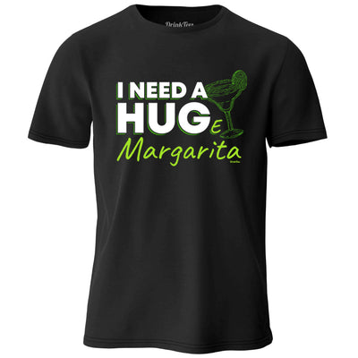 I Need A Huge Margarita T-Shirt Black