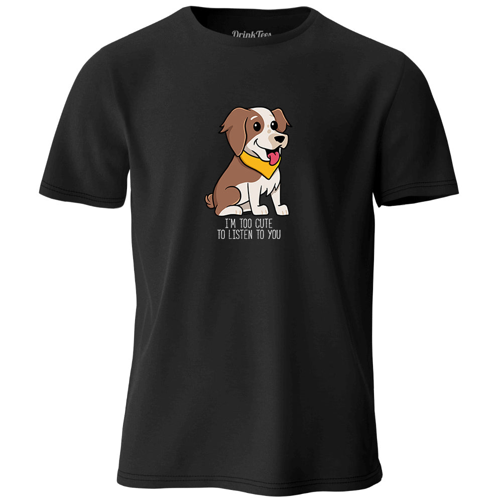Coco The Mini Aussie - I'm To Cute To Listen To You T-Shirt