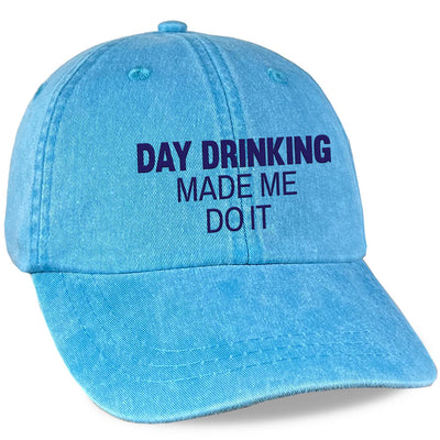 Day Drinking Made Me Do It Embroidered Hat Caribbean Blue